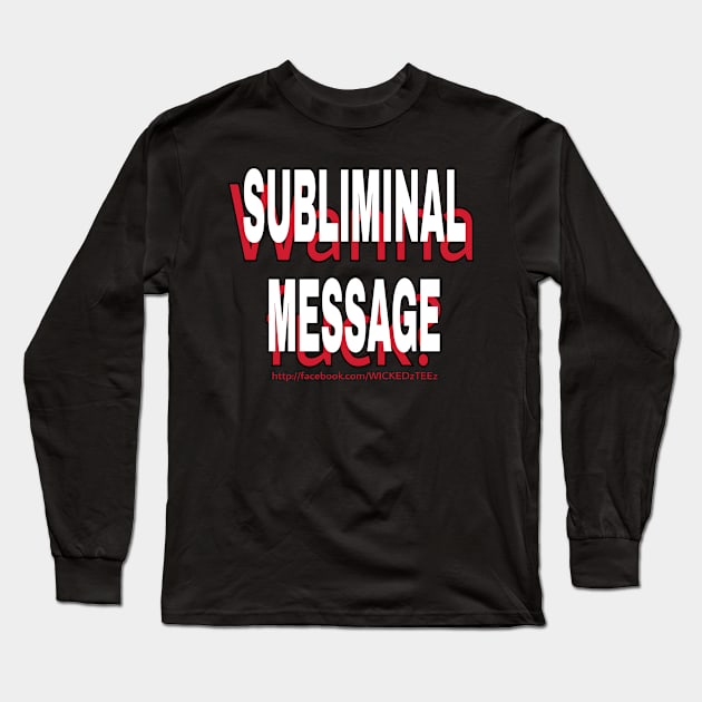 Subliminal message Long Sleeve T-Shirt by Wicked9mm